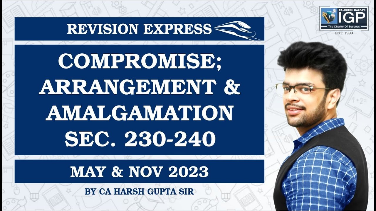REVISION EXPRESS | COMPROMISE; ARRANGEMENT & AMALGAMATION SEC. 230-240 | FOR MAY AND NOV 2023