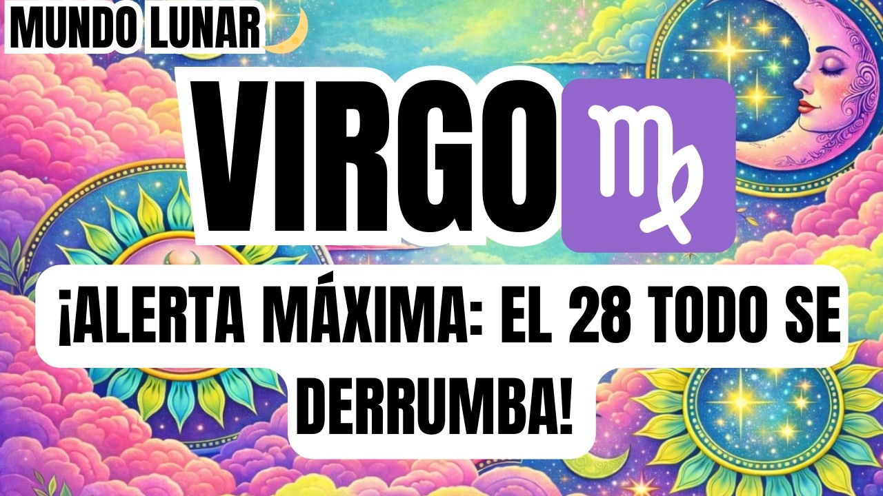 VIRGO♍ES GRAVE 💔😵‍💫 ¡EL SABADO 28 TU VIDA CAMBIA PARA SIEMPRE! MIRA ESTO