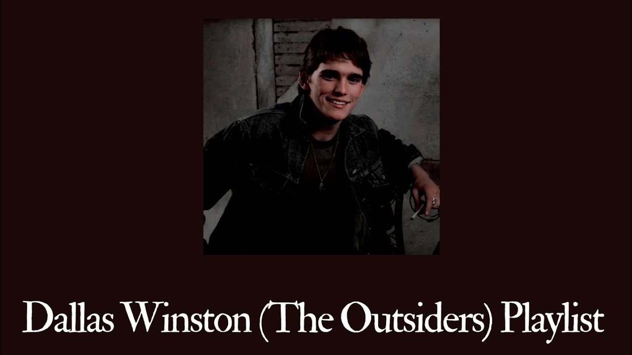 Dallas Winston Always Got What He Wanted. - A The Outsiders Playlist || KayTea