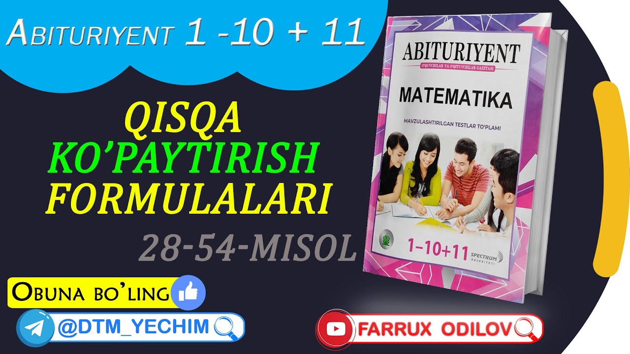 18. Qisqa  ko'paytirish   formulalari. (28-54 - misol) |  Abituriyent 1 - 10 + 11 yechimlari