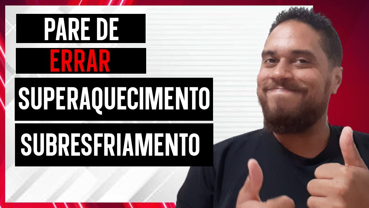 Superaquecimento e subresfriamento: Evitando erros