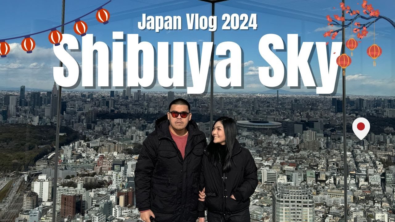 Japan VLOG 2024 Day 8 : พาเที่ยว Shibuya Sky ชมวิวเมืองโตเกียว 360 องศา พร้อมจุดถ่ายรูปยอดฮิต