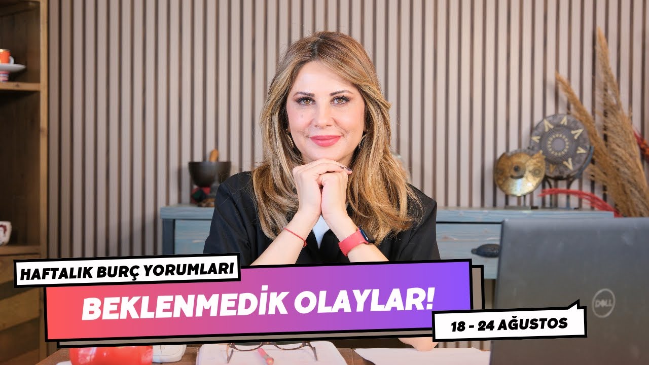 BEKLENMEDİK OLAYLAR! - 18 - 24 Ağustos Haftalık Burç Yorumları - Hande Kazanova ile Astroloji