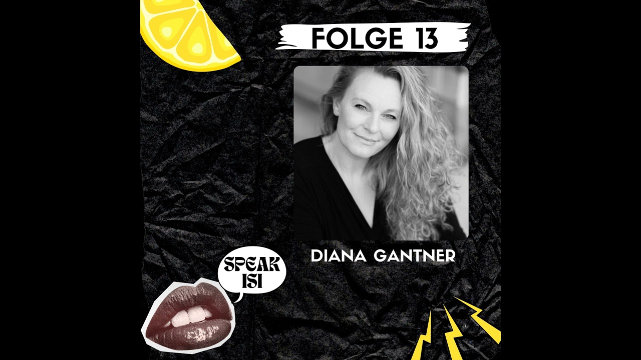 #13 Diana Gantner - Hinter den Kulissen: über Schauspiel, Synchron und die Passion der Theaterver...