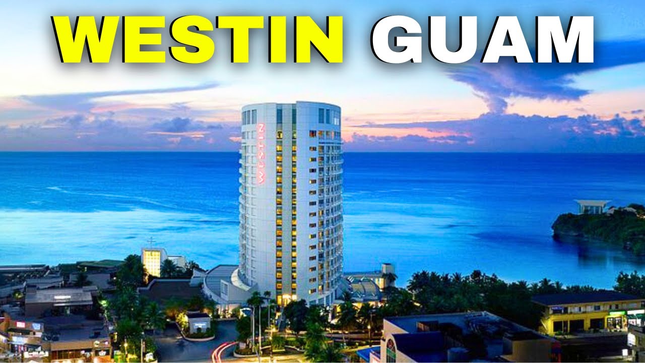 Guam's Best Luxury Budget Hotel - The Westin