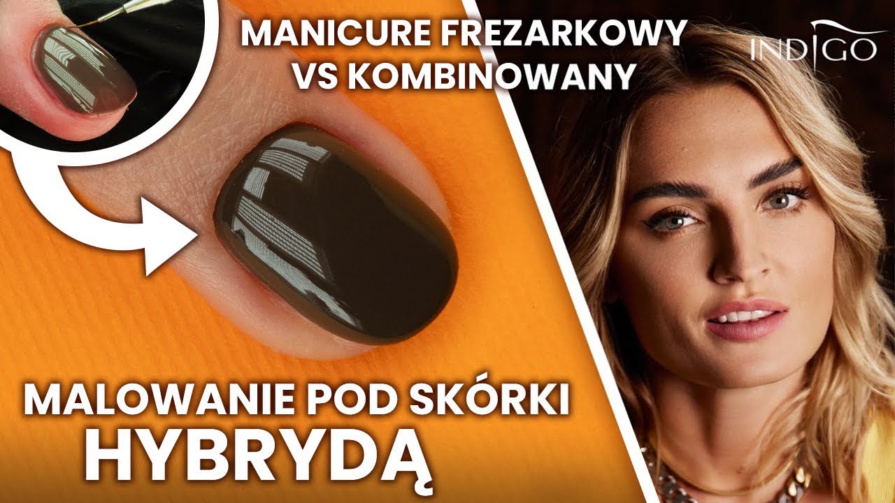 Manicure kombinowany i manicure frezarkowy krok po kroku, malowanie pod skórki hybrydą! Indigo Nails
