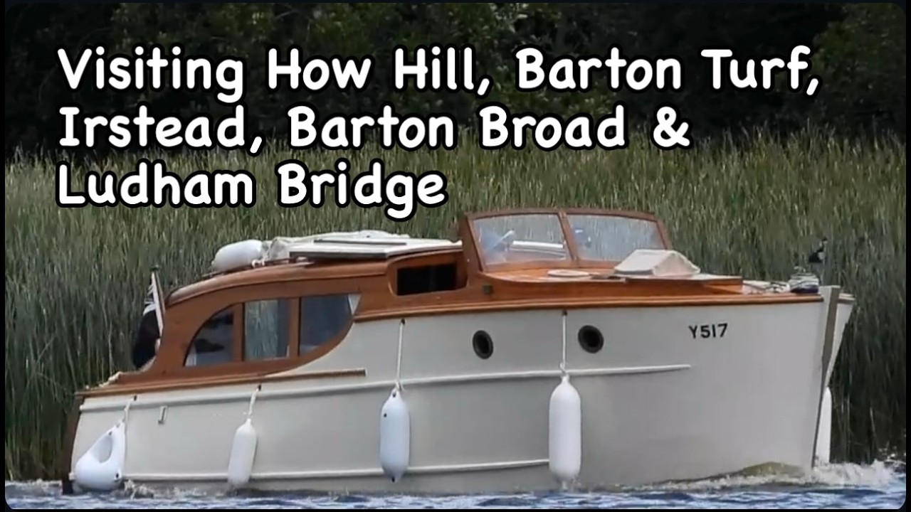 Visiting How Hill, Barton Turf, Irstead, Barton Broad & Ludham Bridge
