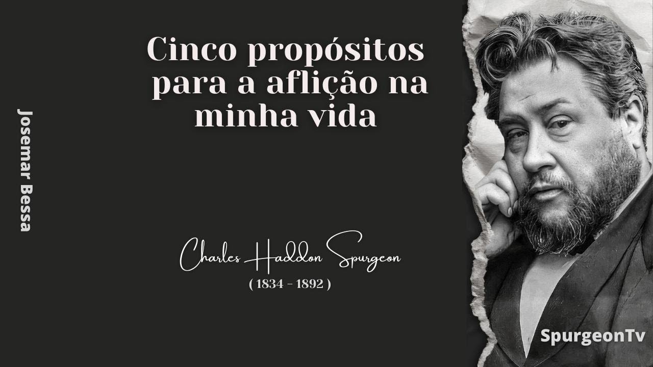 Cinco propósitos para a aflição na minha vida | C. H. Spurgeon ( 1834 - 1892 )
