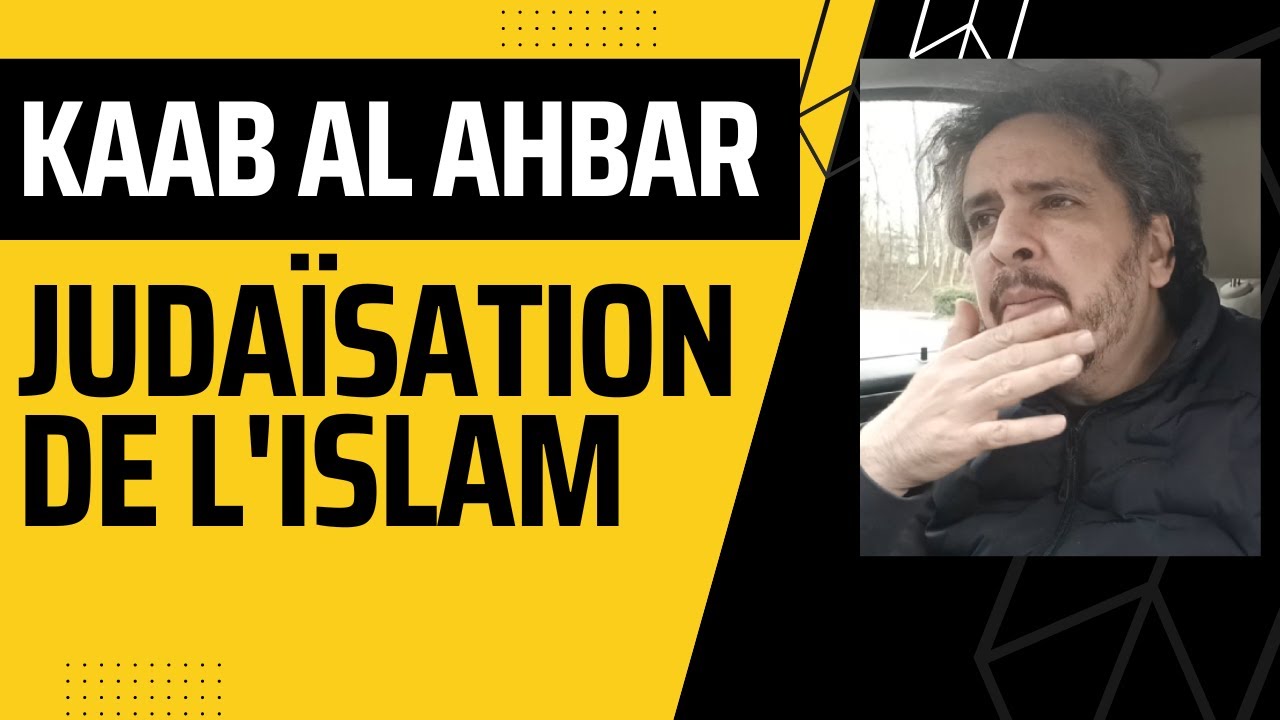 La judaïsation de l’islam par Kaab al-Ahbar