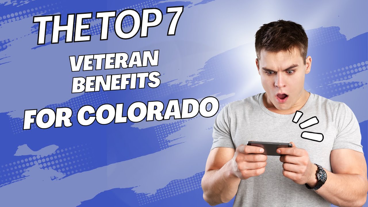 🎖️ Top 7 Colorado Veteran Benefits 🎖️