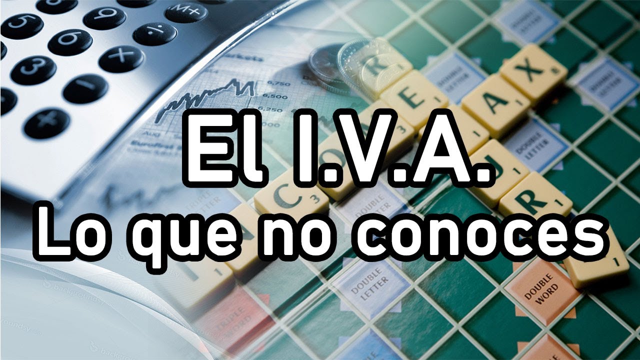 ▶ El I.V.A. | Lo que tienes que conocer sobre el I.V.A. ◄