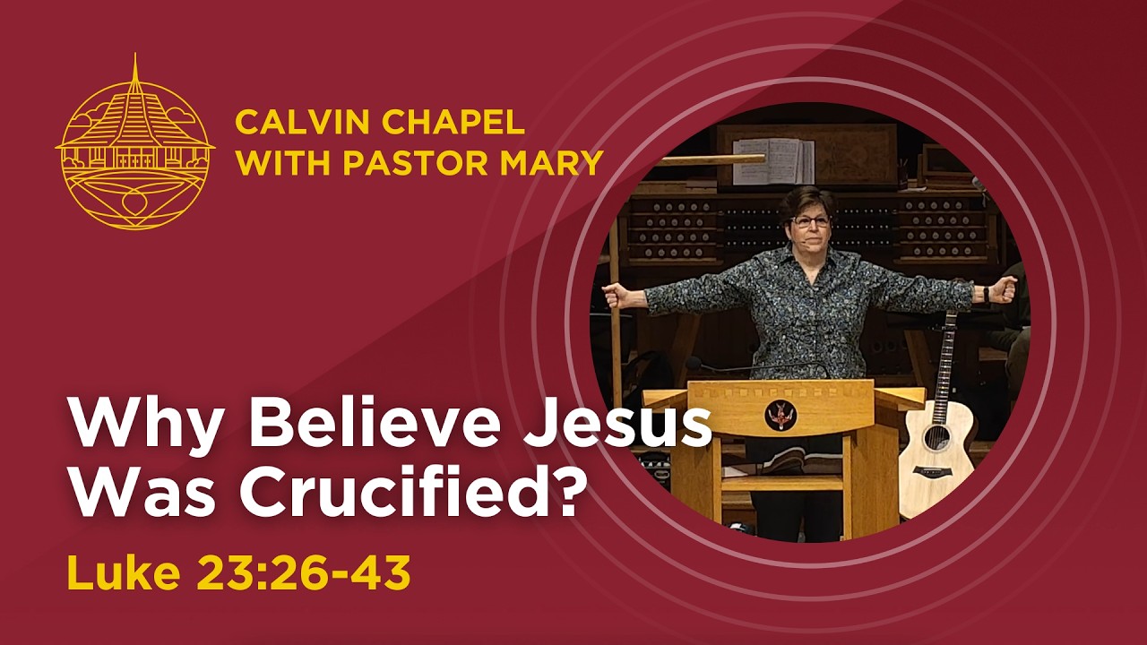 Feb 25: Chapel - Pastor Mary - Why Believe Jesus was Crucified?