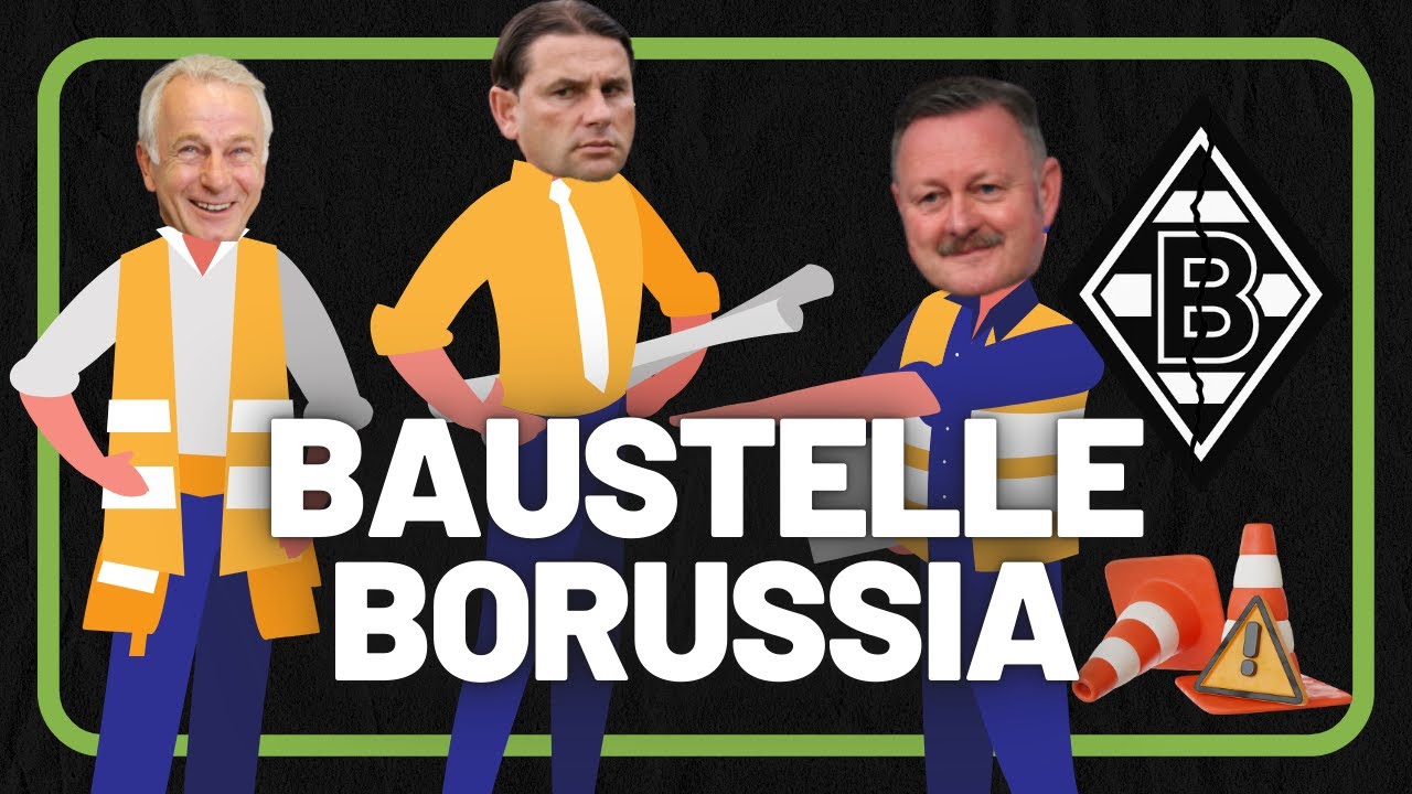 BAUSTELLE BORUSSIA 💥 WAS MAN IN GLADBACH ANPACKEN MUSS 🔥