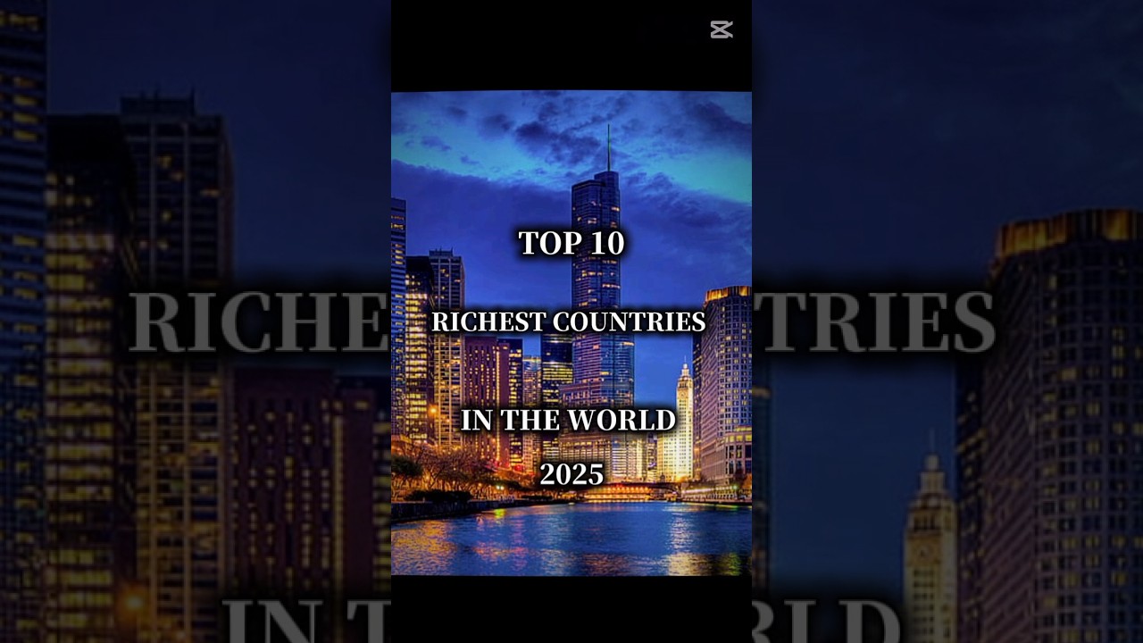 ✨Top 10 Richest countries in the world by GDP 2025✨