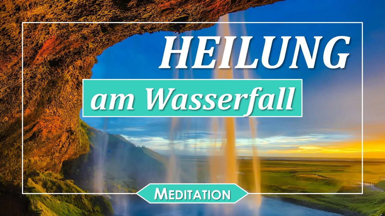 Heilen am Wasserfall: geführte Meditation (Schweizerdeutsch)