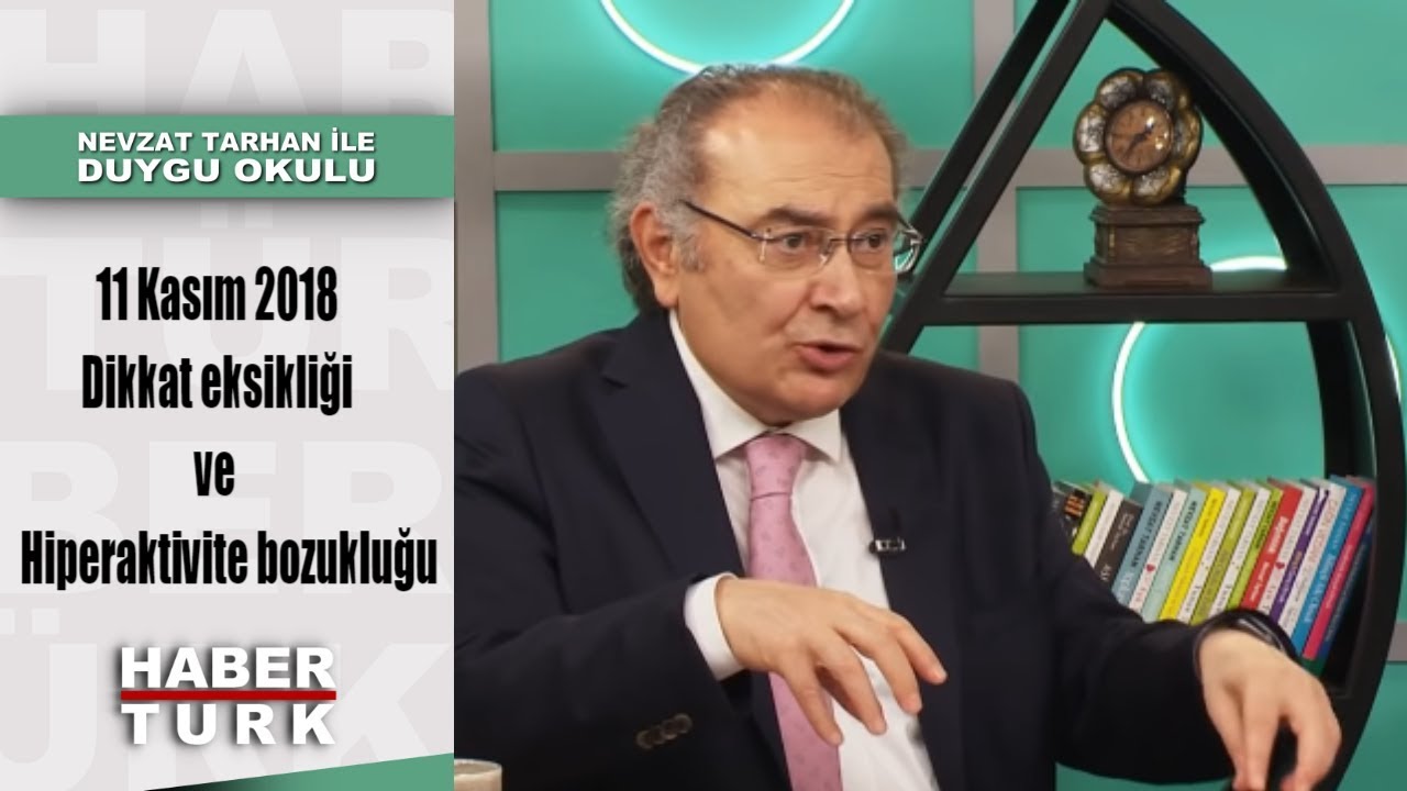 Nevzat Tarhan ile Duygu Okulu - 11 Kasım 2018 (Dikkat eksikliği ve Hiperaktivite bozukluğu)