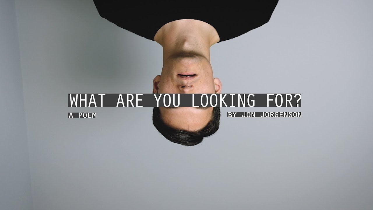 What Are You Looking For? | Jon Jorgenson | Spoken Word Poem