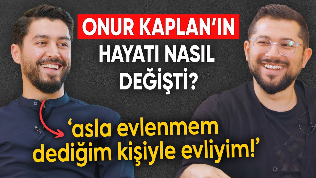 Asla Evlenmem Dediğim Kişiyle Evliyim! | Onur Kaplan'ın Hayatı Nasıl Değişti?