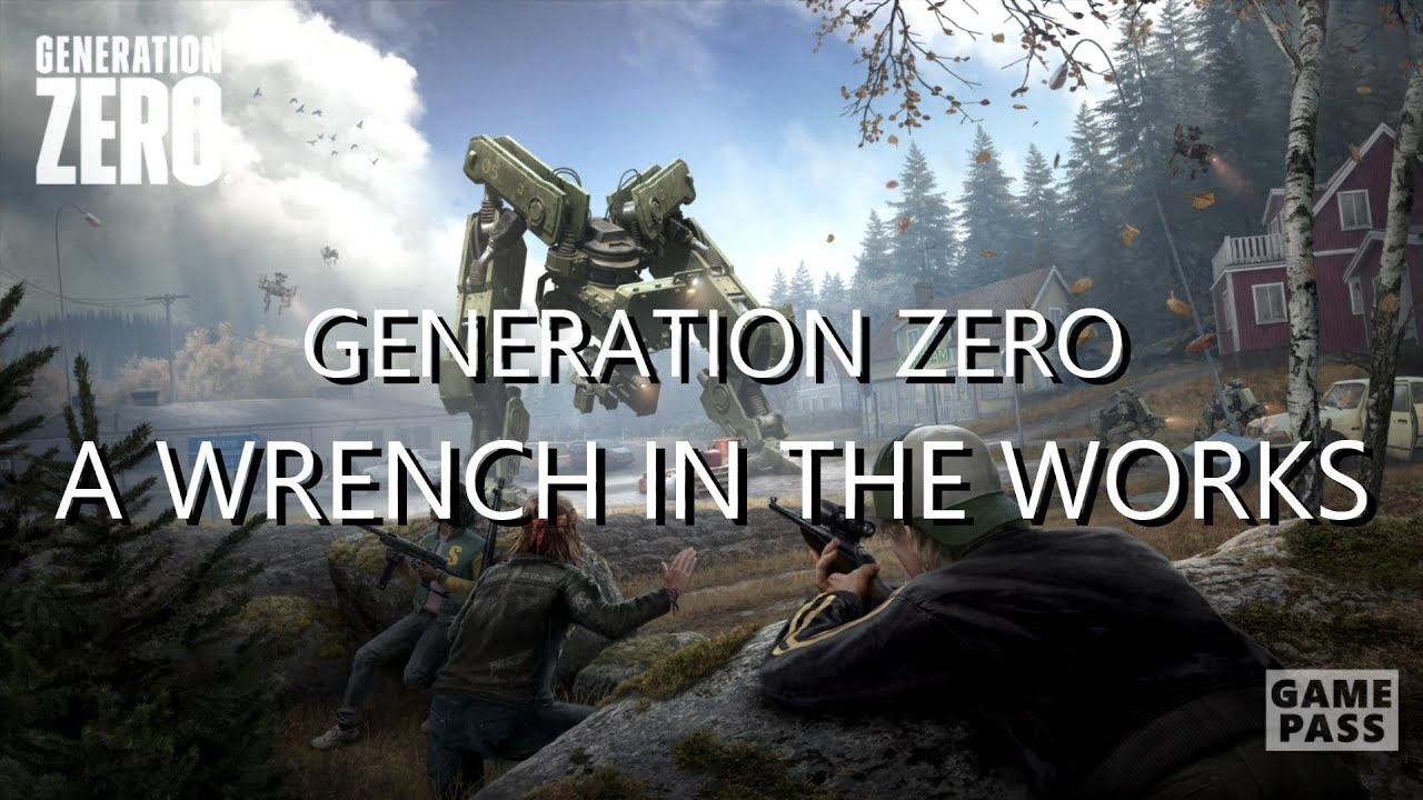 A WRENCH IN THE WORKS - MAIN MISSION - GENERATION ZERO - 100% COMPLETION