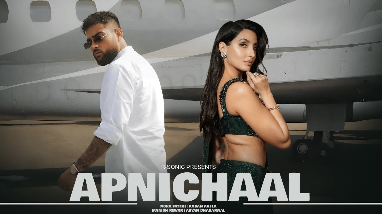APNI CHAL - NORA FATEHI | KARAN AUJLA TYPE ( OFFICIAL MUSIC VIDEO ) | R-SONIC PRESENTS