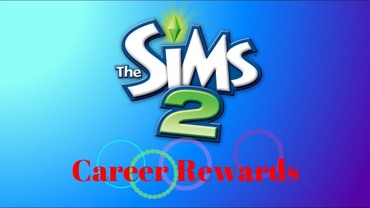 The Sims 2 -  CAREER REWARDS
