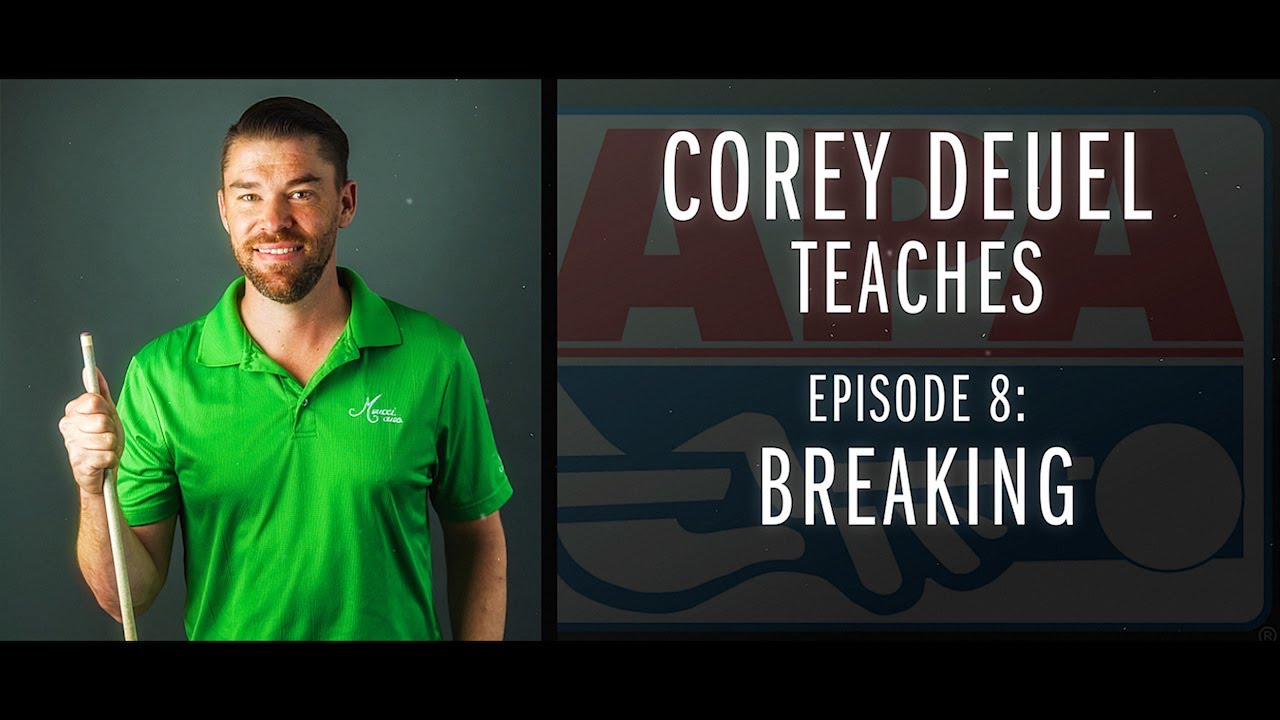 Corey Deuel - Ep 8 - Breaking - Pool Tips - Billiard Training