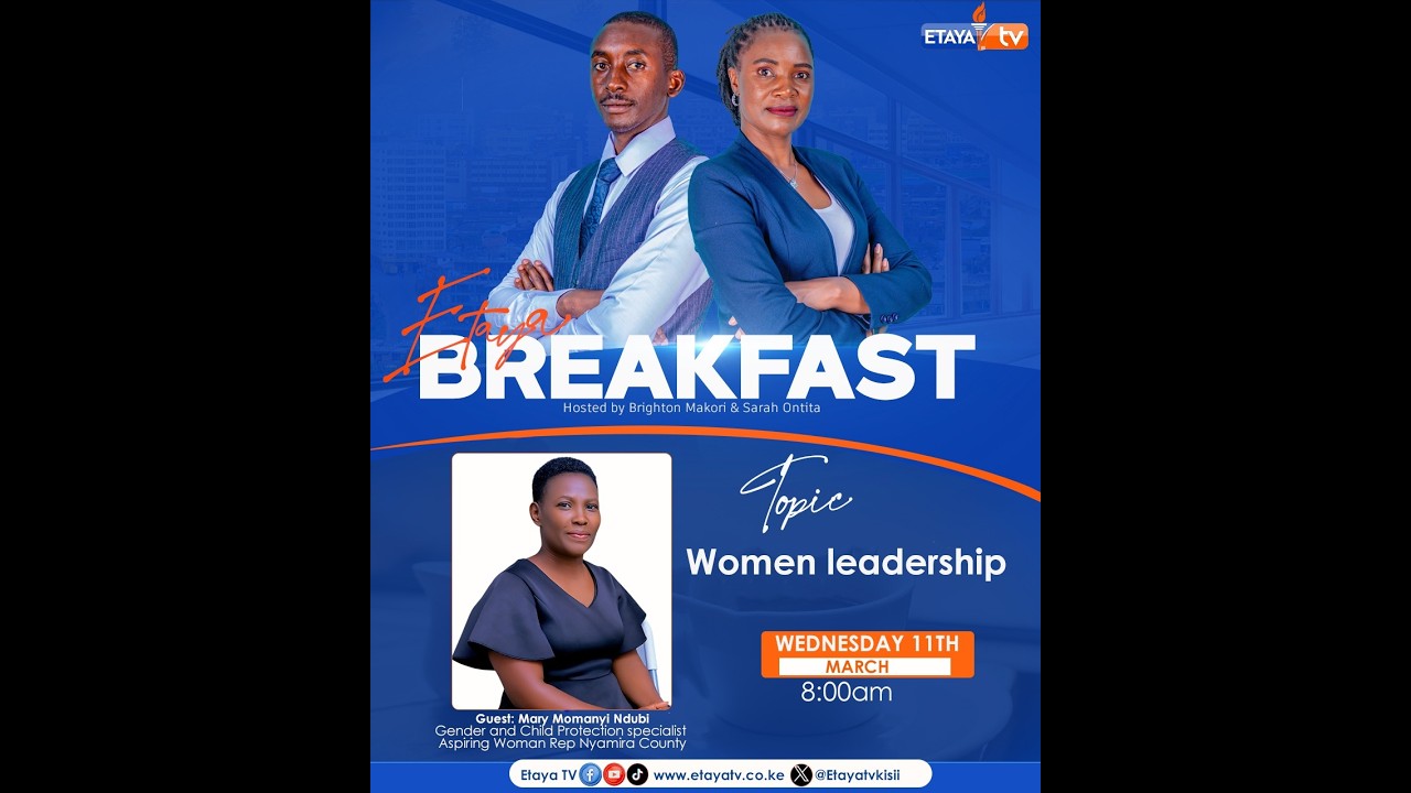Live||Etaya Breakfast:Women And Leadership With Brighton Makori & Mary Momanyi (Gender & Child Prote