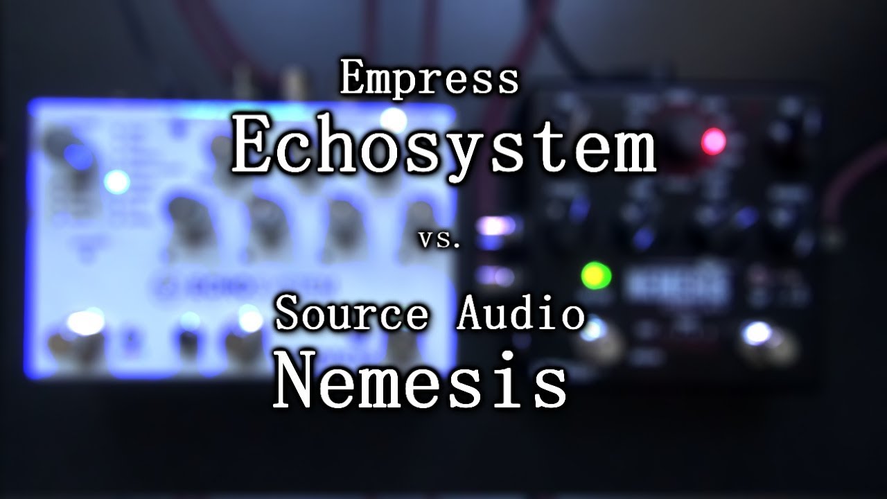Empress Echosystem vs. Source Audio Nemesis