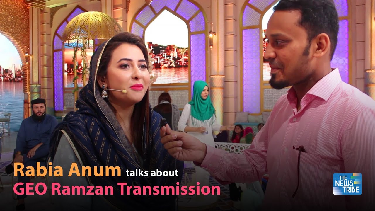 Rabia Anum talks to The News Tribe about Geo Ramzan Transmission