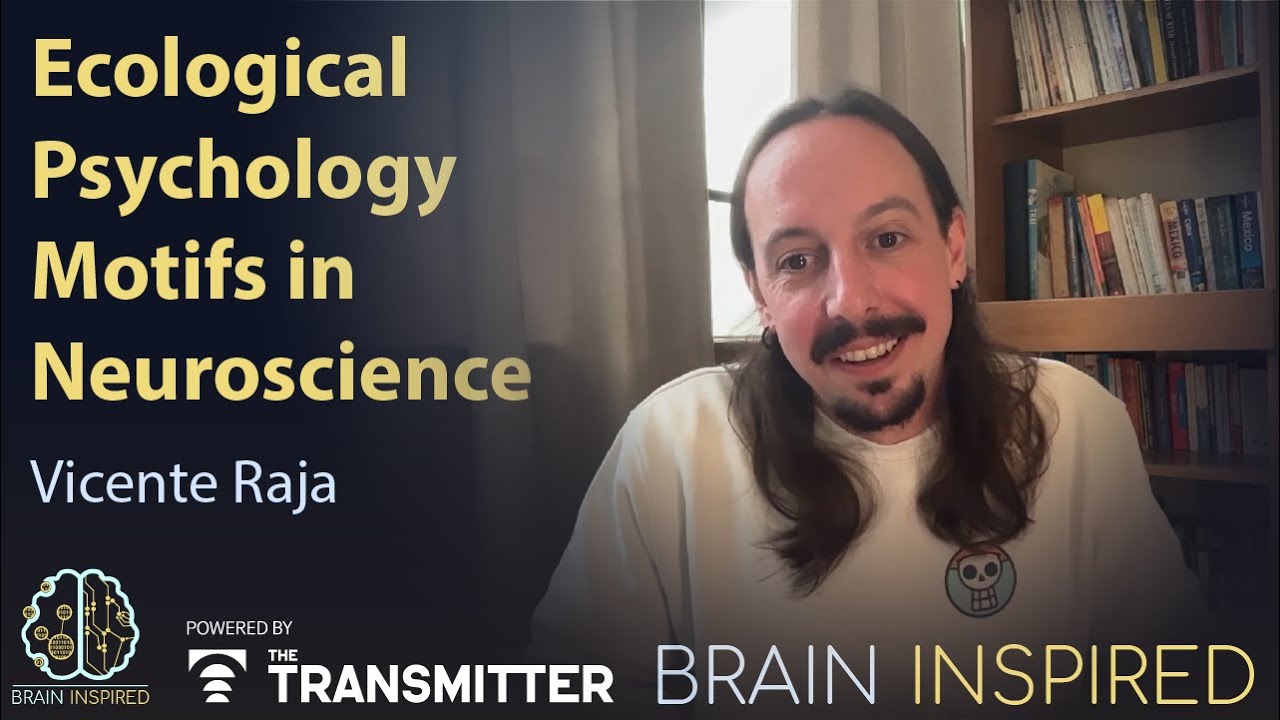 BI 223 Vicente Raja: Ecological Psychology Motifs in Neuroscience