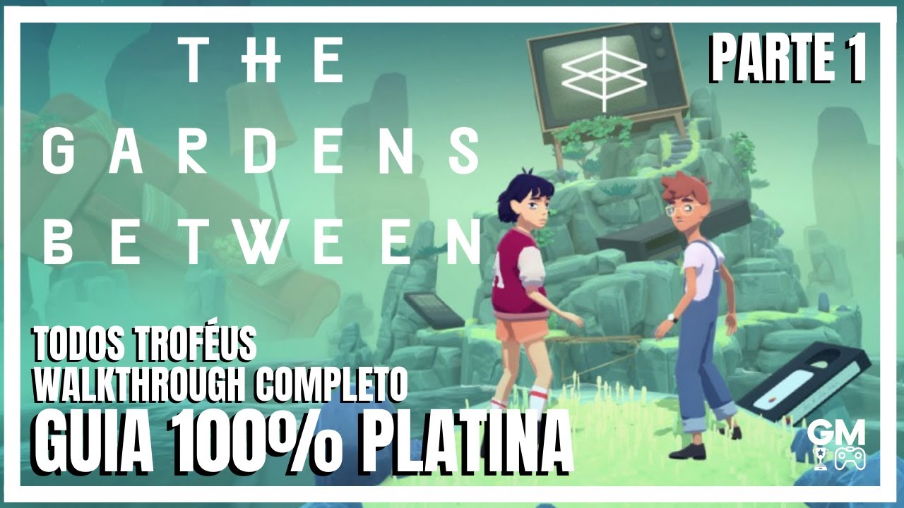 The Gardens Between - Parte 1 - Guia 100% Platina - Walkthrough e Todos os Troféus