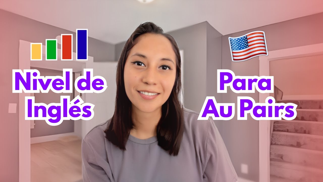 QUÉ NIVEL DE INGLÉS NECESITAS PARA SER AU PAIR EN USA 🗽