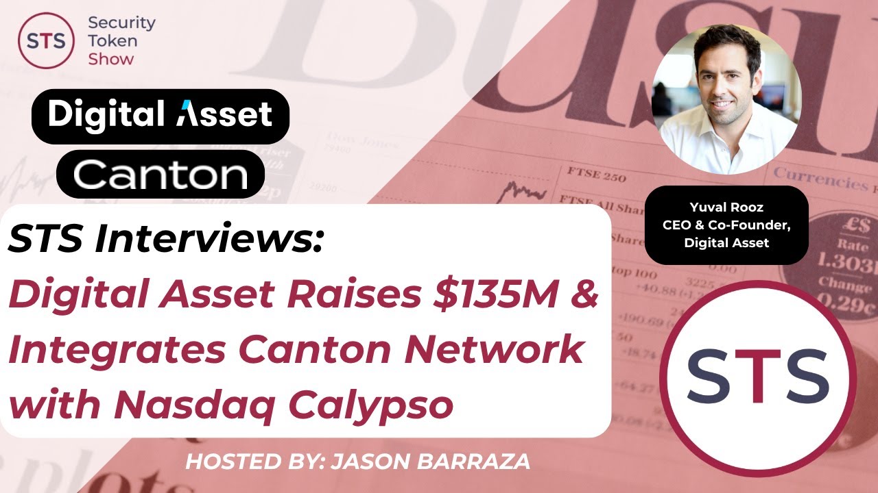 Digital Asset Raises $135M & Integrates Canton Network with Nasdaq Calypso - STS Interviews