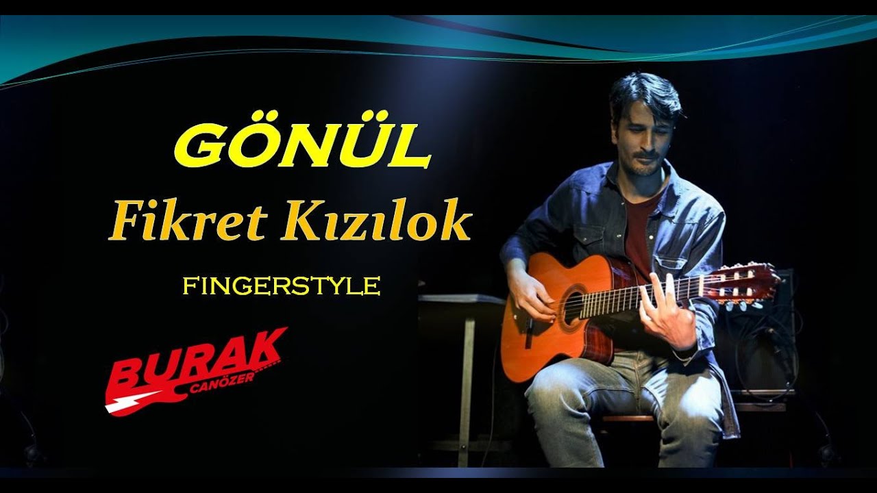 FİKRET KIZILOK - GÖNÜL (Fingerstyle - Klasik gitar)