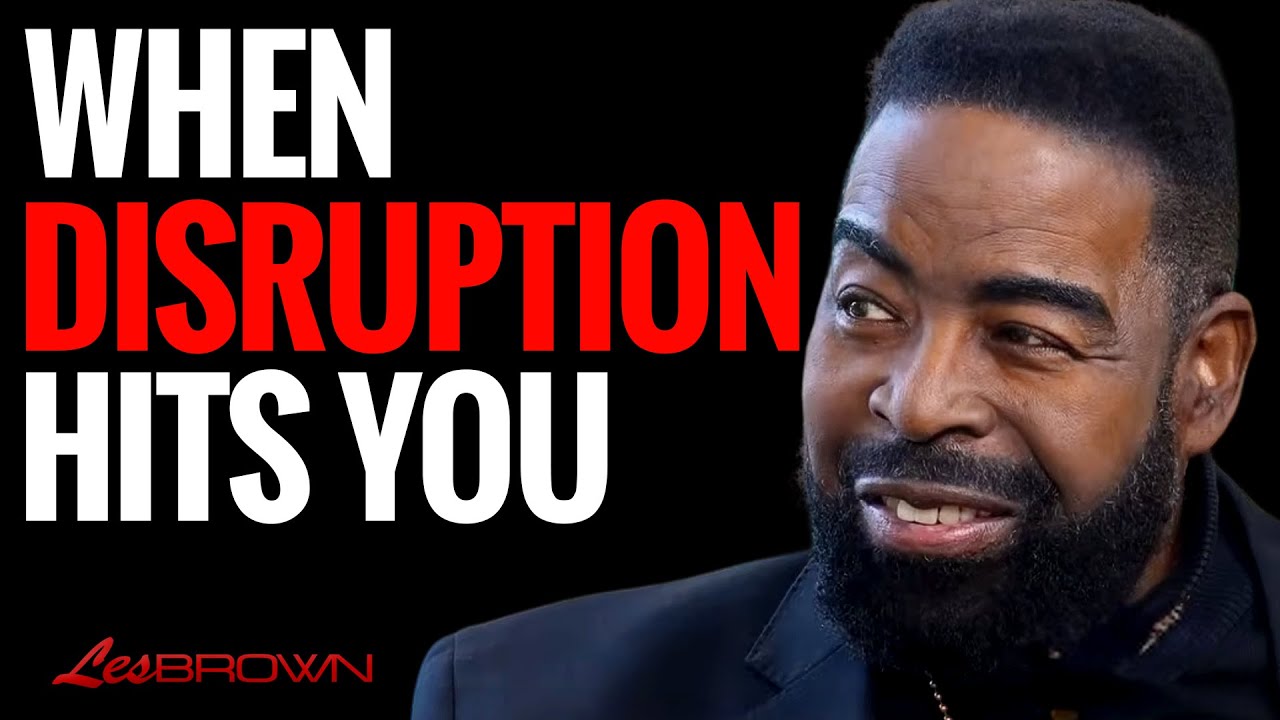 A Guide to Handling Disruptions Les Brown’s Powerful Message | Les Brown