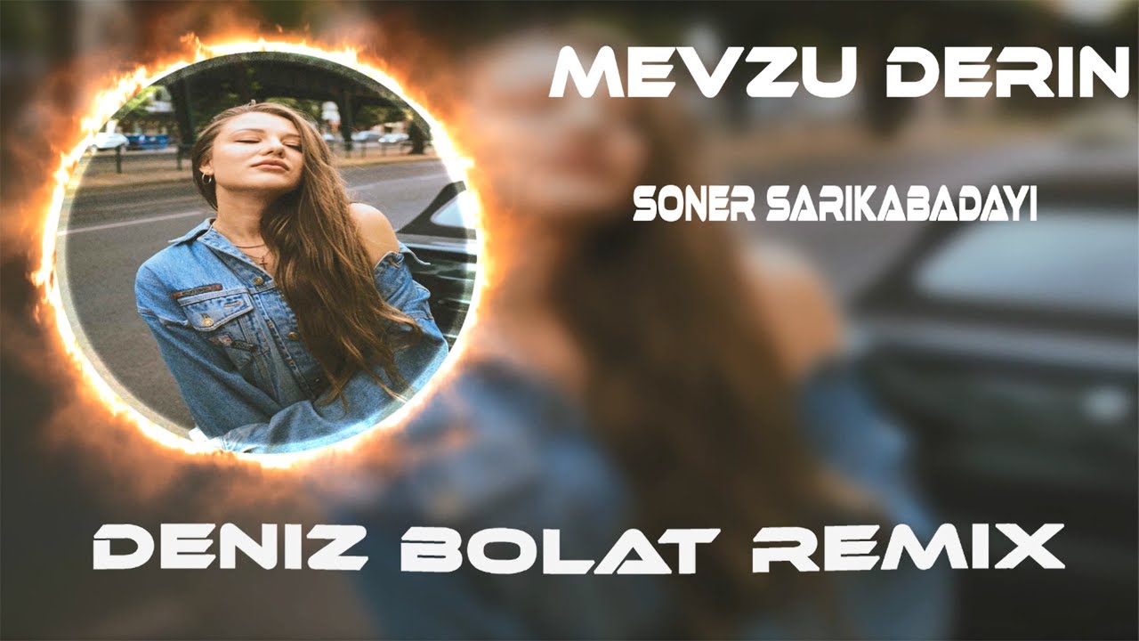 Ben Sendeyim Olsana Sen Benim Herşeyim ( Deniz Bolat Remix ) Soner Sarıkabadayı - Mevzu Derin