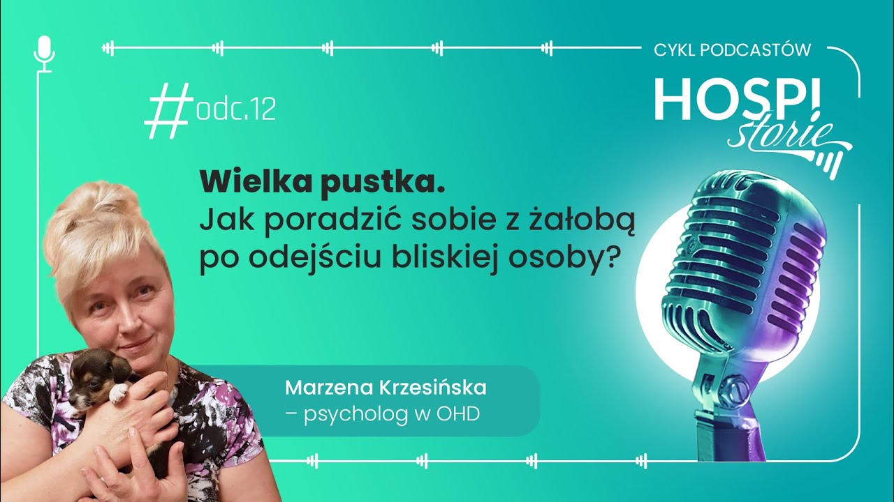 HOSPIstorie - odc. 12 / Wielka pustka. Jak poradzić sobie z żałobą?