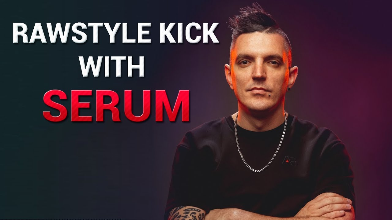 Полное руководство по Rawstyle Kick — Serum