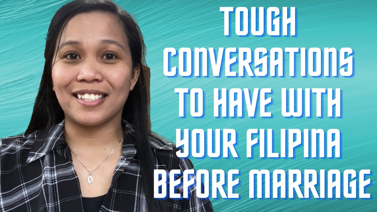 Tough Conversations To Have With Your Filipina Before Marriage #marryingafilipina