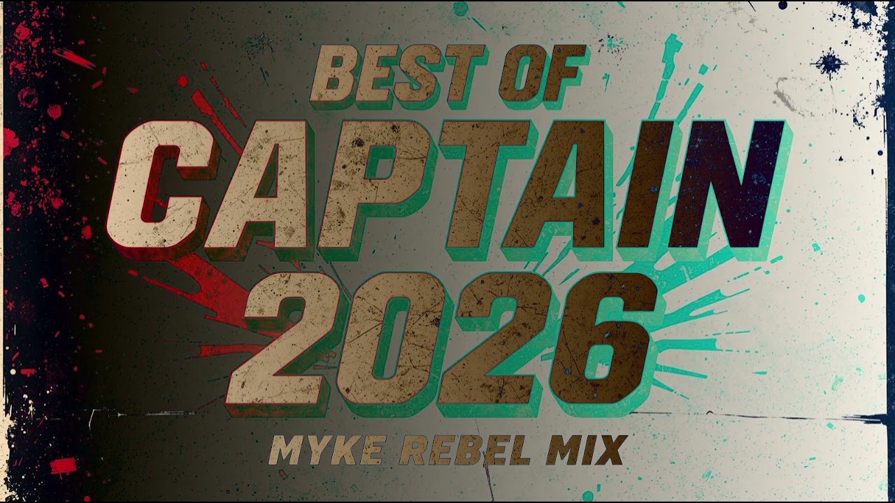 Best Of Cap'tain 2026 #6 [MYKE REBEL MIX]