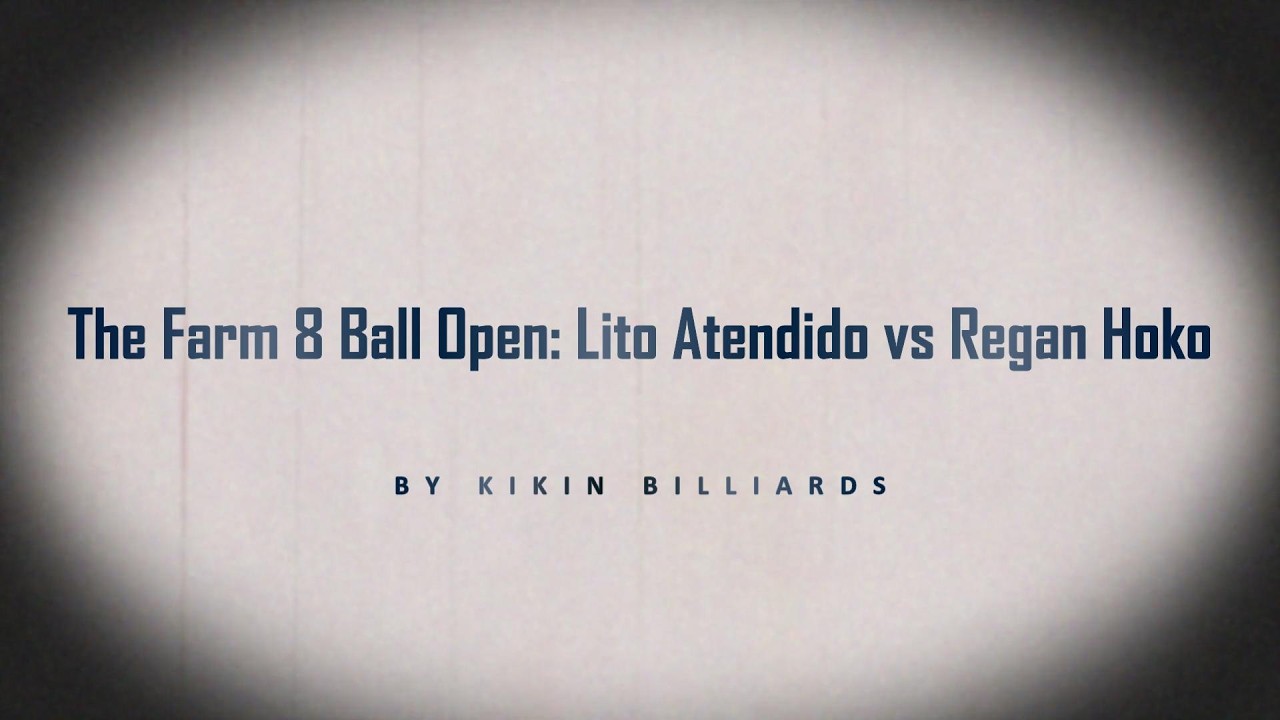 The Farm 8 Ball Open   Lito Atendido vs Regan Hoko