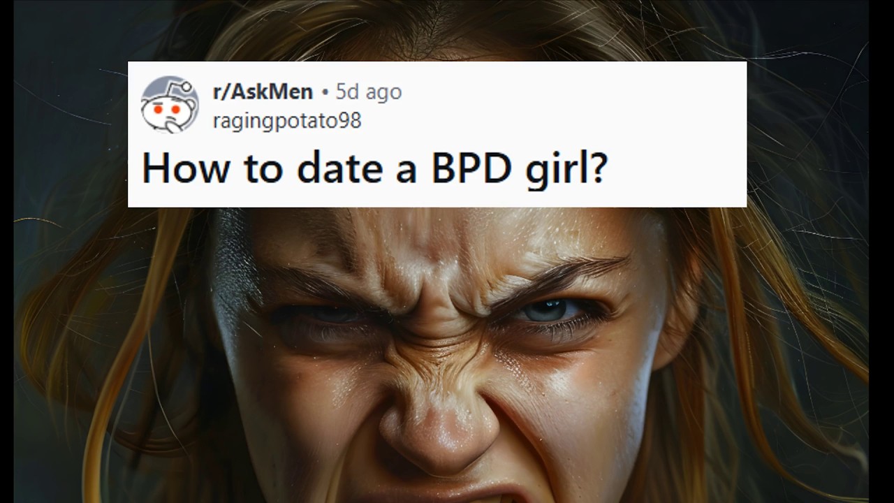 How to date a BPD girl? 😱 Young Man Seeking Reddit Advice is About to Make the Biggest Mistake