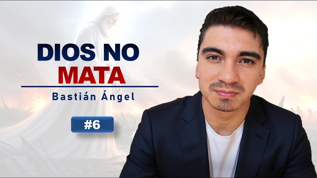 6. ¿El Dios del Antiguo Testamento es un Asesino? | Bastián Ángel