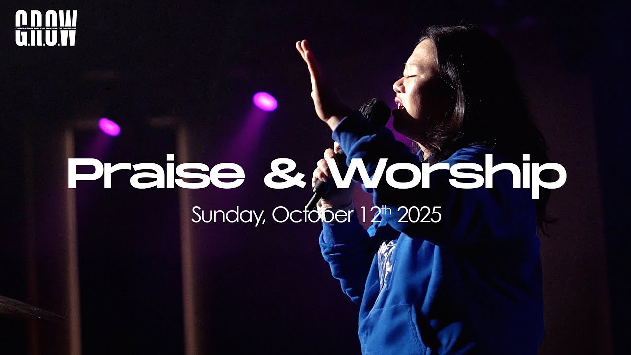 G.R.O.W Praise & Worship - 1.00 PM Service  - October 12th, 2025