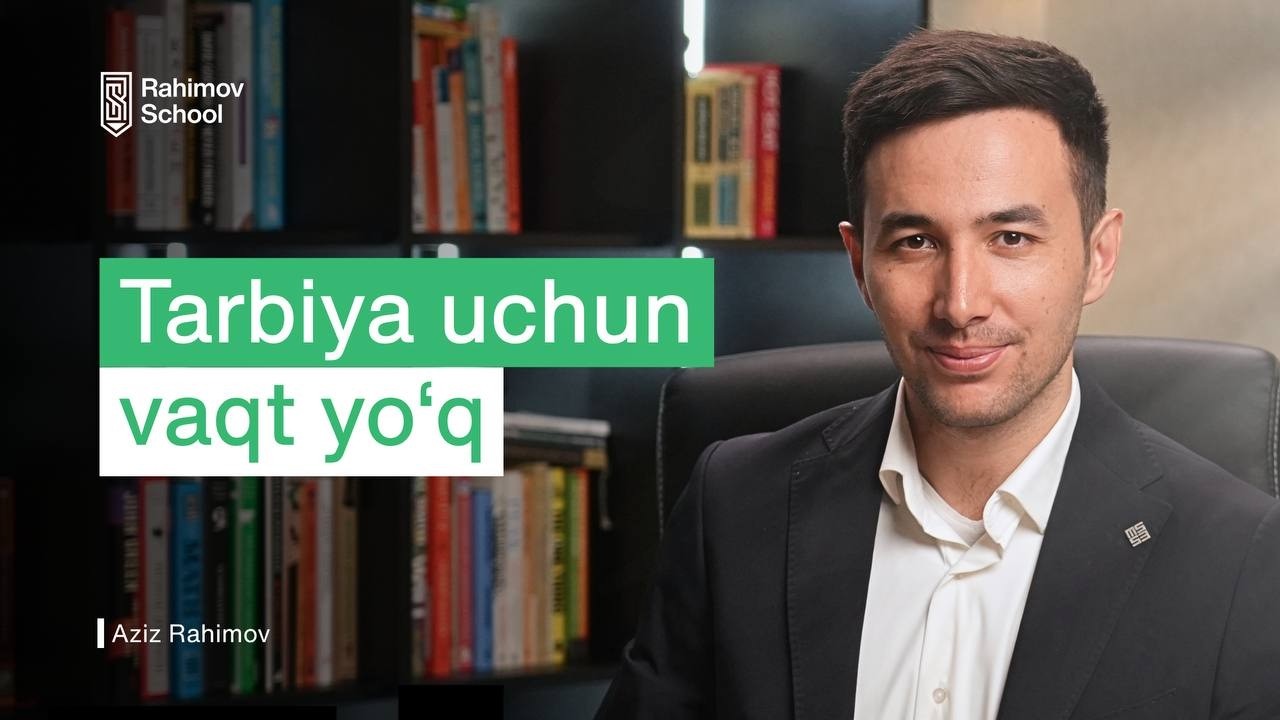 Tarbiya uchun vaqt ajratasizmi? | Rahimov School