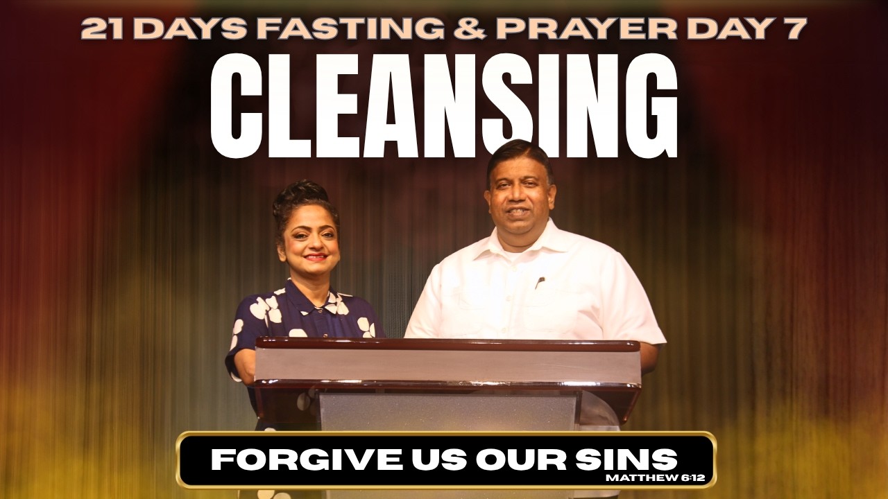 21 Days Fasting & Prayer - Day 7 - Cleansing.