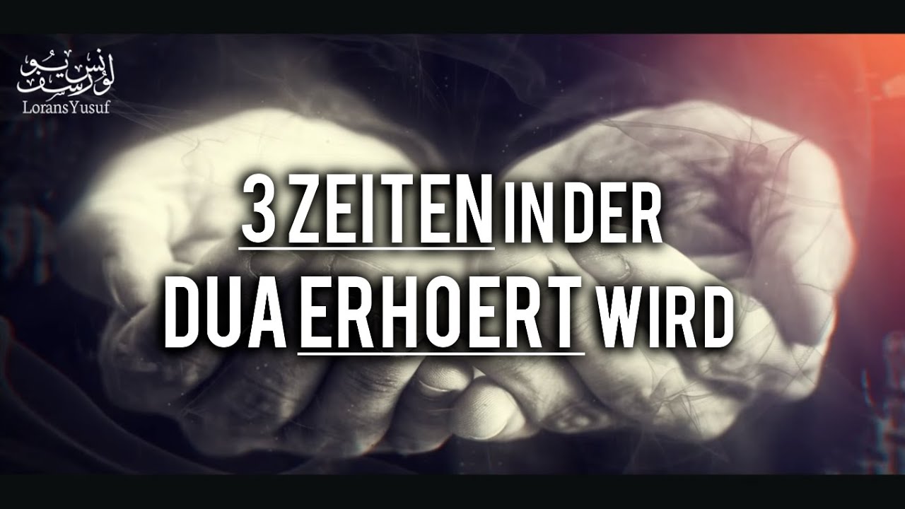 DUA wird in diesen 3 ZEITEN ERHÖRT