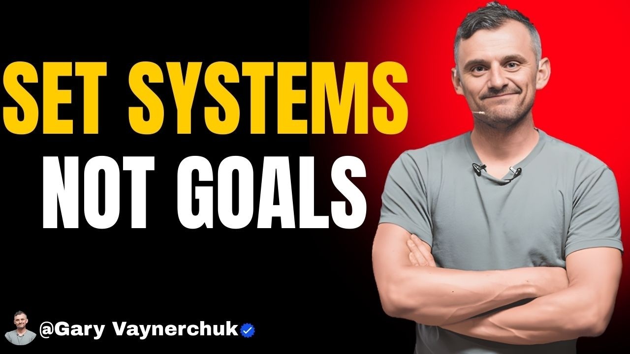 How to Build Systems to Actually Achieve Your Goals | Gary Vaynerchuk