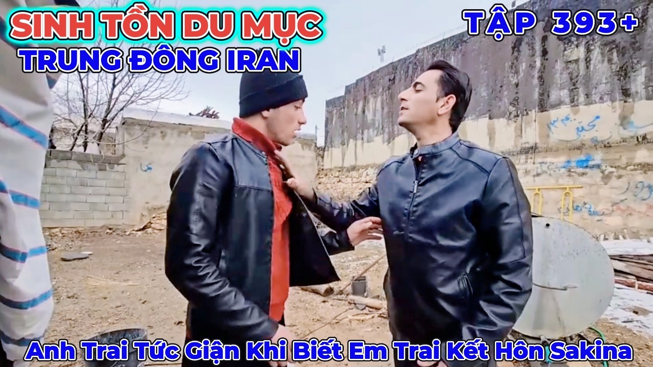 Phần 393[+] : Anh Trai Được Gia Đình Bảo Lãnh Và Tức Giận Khi Biết Em Trai Đã Kết Hôn Với Sakina