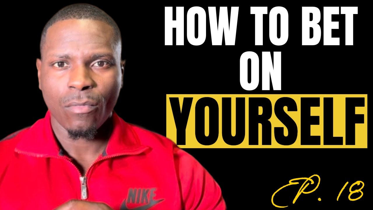 How To Bet on Yourself Starting TODAY